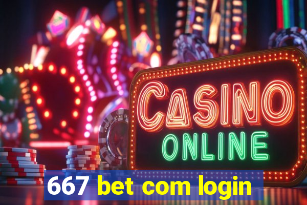 667 bet com login